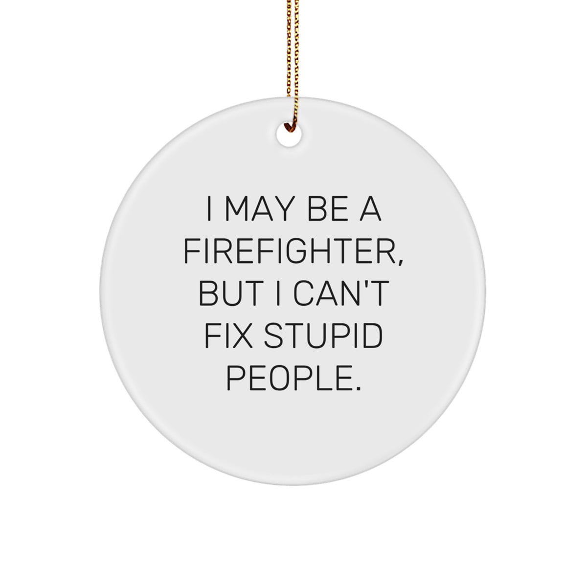 Christmas Ornament Gift Firefighter, Humorous Saying for Coworkers - A - Image 1