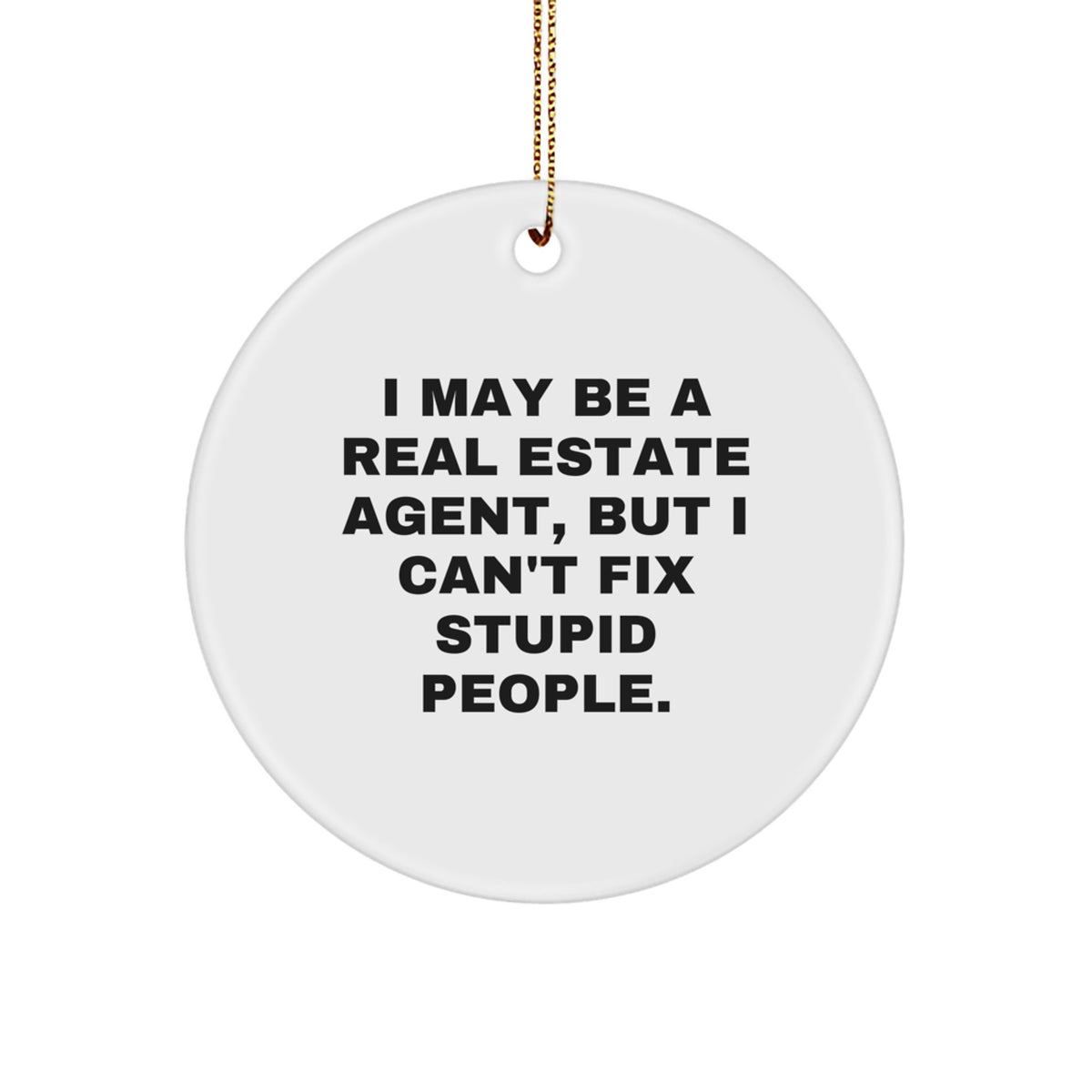 Sarcastic Christmas Ornament Gift for Friends I May Be A Real Estate - Image 1