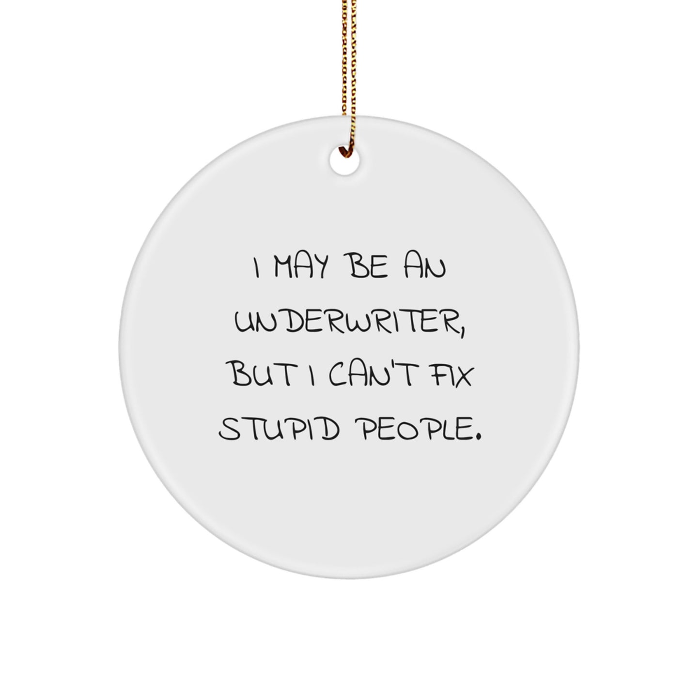 Funny Underwriter Circle Ornament Gifts from Friends and Family for Underwriter Christmas Unique Decorations - Image 1