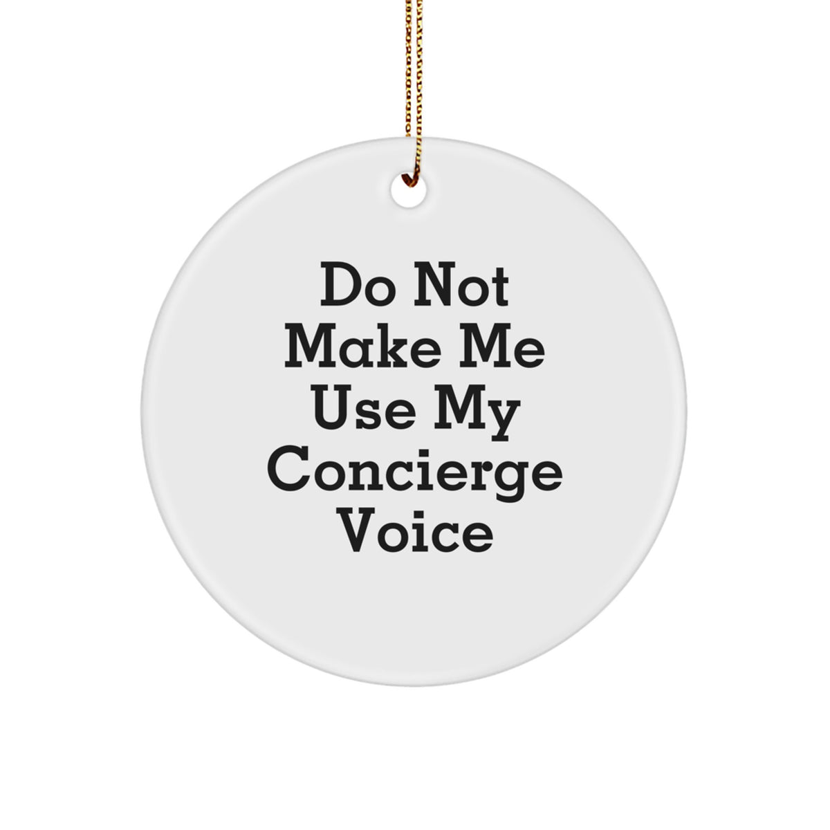 Concierge Christmas Ornament Gift for Family Do Not Make Me Use My Voice - Image 1