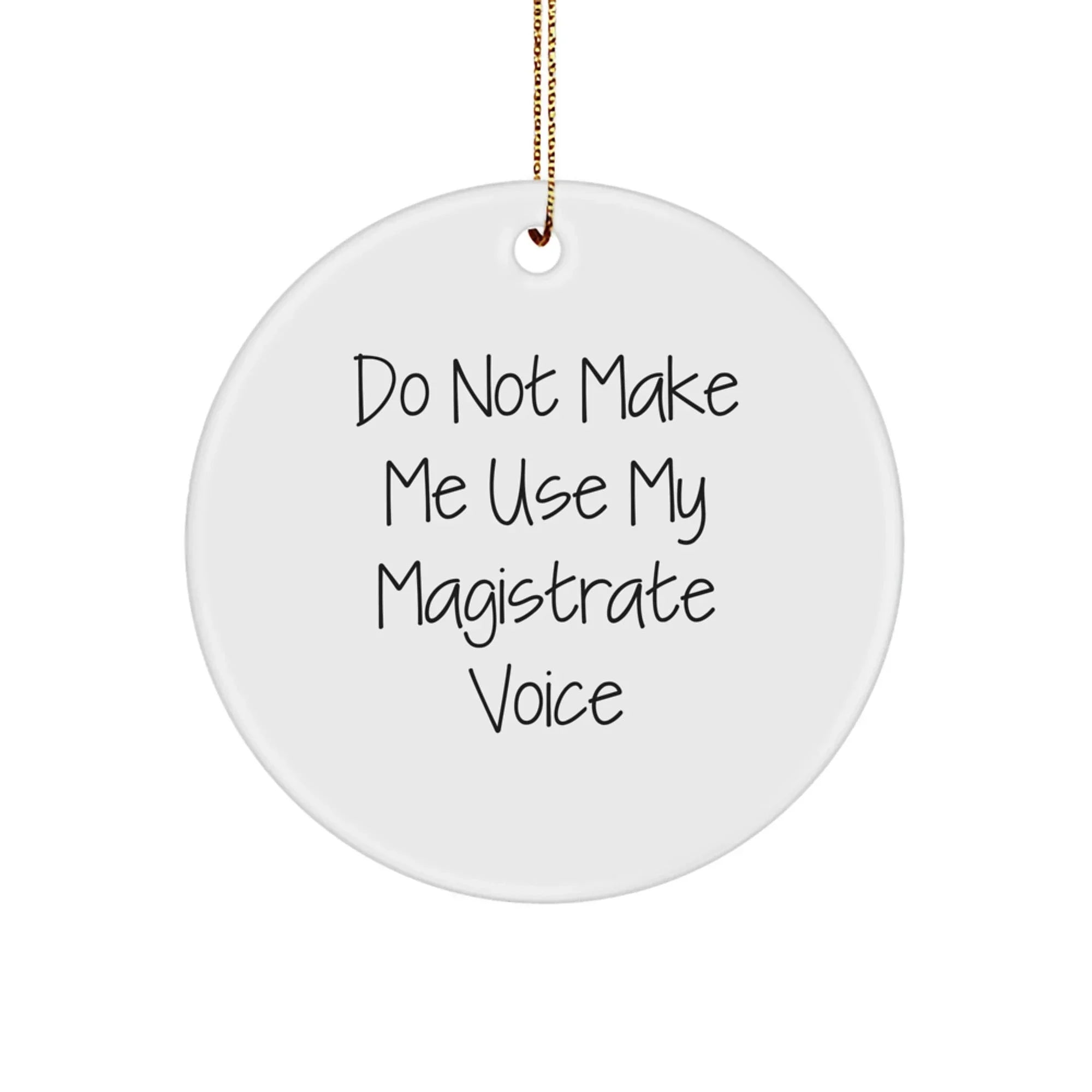 Funny Magistrate Gift, Circle Ornament, Christmas Unique Gifts from Friends to Magistrate