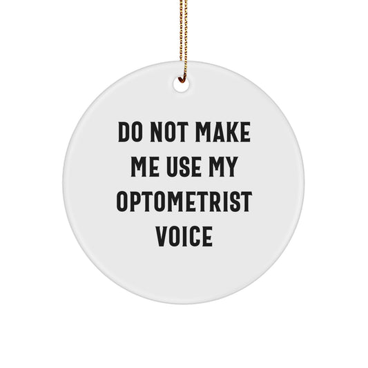 Funny Optometrist Gifts from Friends, Do Not Make Me Use My Optometrist Voice Christmas Unique Gifts for Optometrist - Image 1