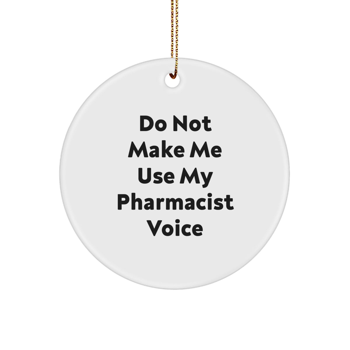 Sassy Pharmacist Christmas Ornament Gift - Do Not Make Me Use My - Image 1