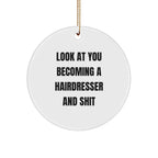 Funny Hairdresser Christmas Circle Ornament 'Look At You Becoming A Hairdresser And Shit'