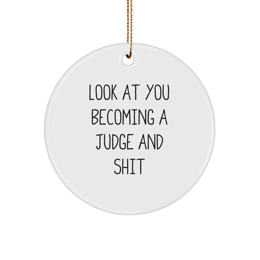 Funny Judge Gifts Circle Ornament Look At You Becoming A Judge And Shit from Friends for Christmas - Image 1