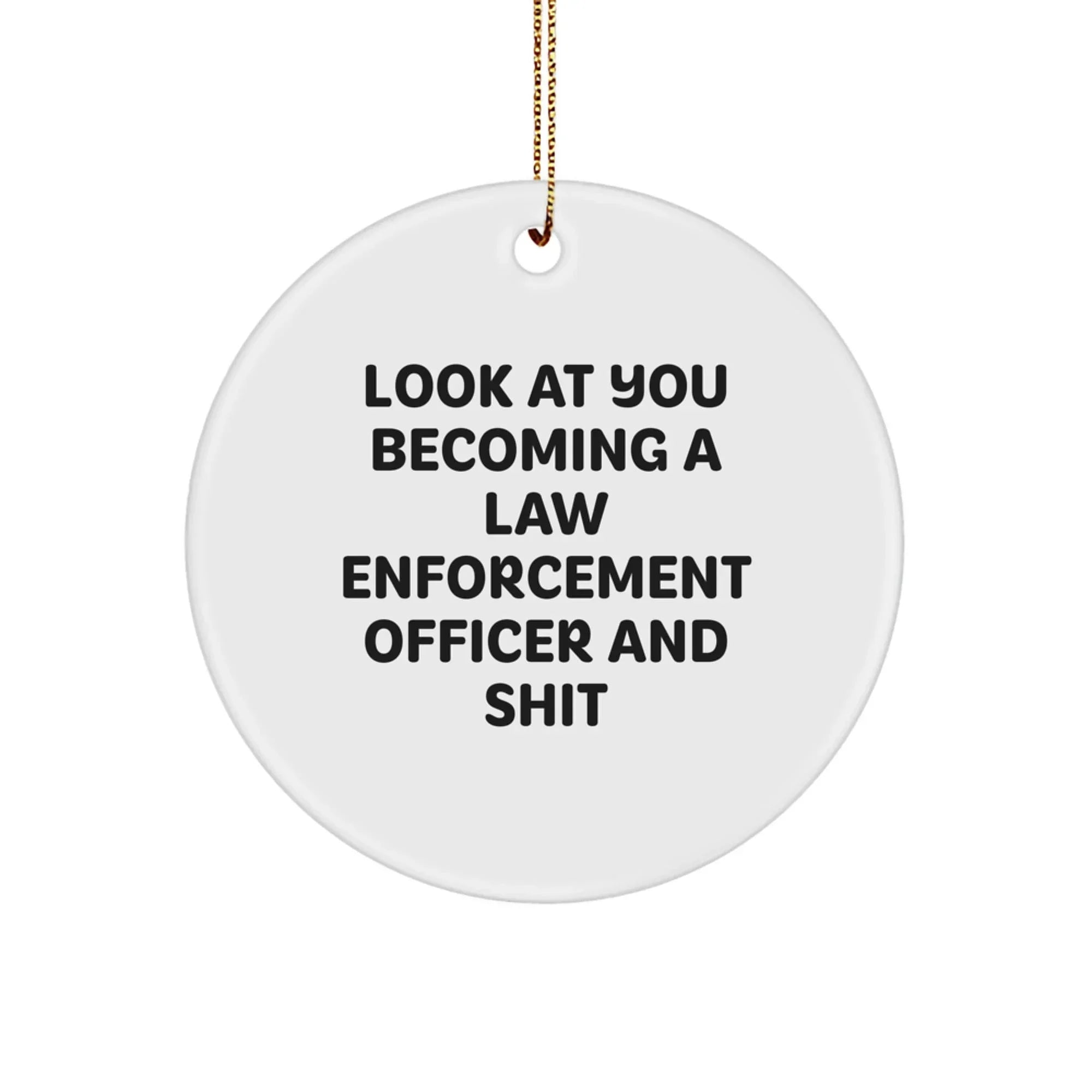 Funny Law Enforcement Officer Gifts from Men to Become a Hero - Look At You Circle Ornament for Christmas, Law Enforcement Officer Circle Ornament, Gifts for Law Enforcement Officers