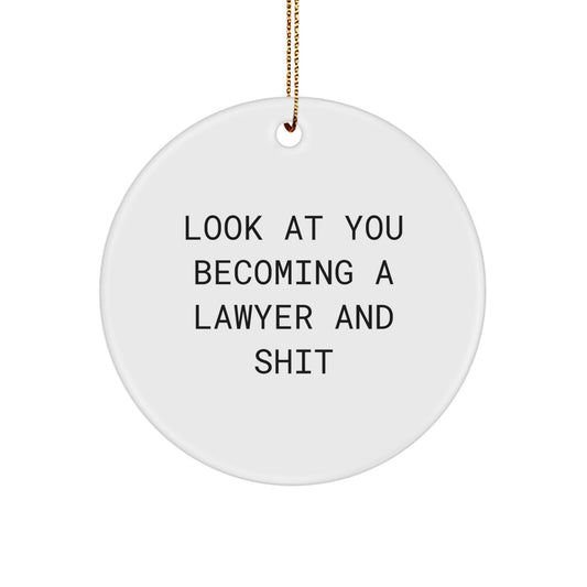 Funny Lawyer Gift Circle Ornament, 'Look At You Becoming A Lawyer And Shit', Christmas Unique Gifts for Men, Women, Friends, Coworkers, Family - Image 1