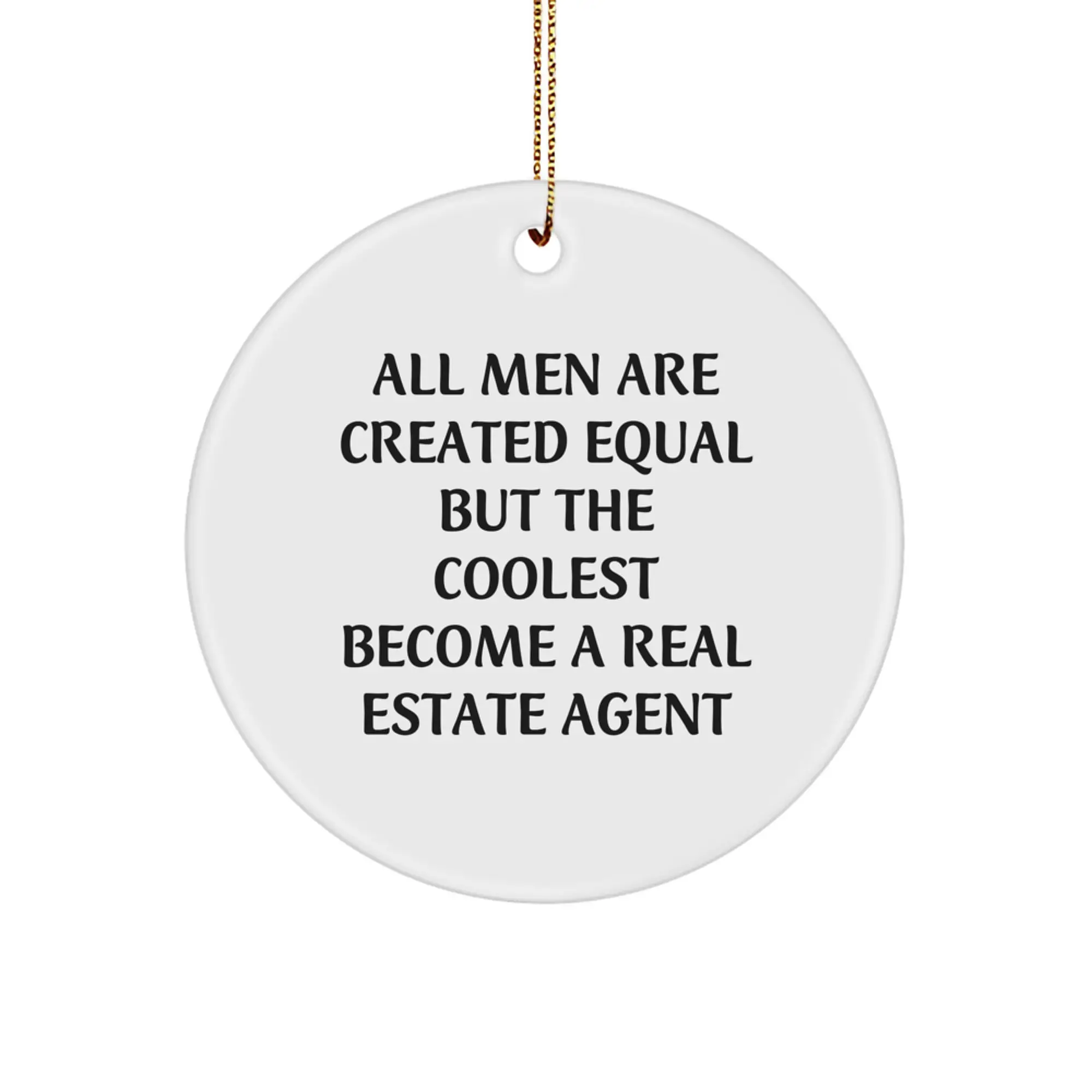 Christmas Gift Real Estate Agent Ornament - All Men Are Created Equal - Image 1