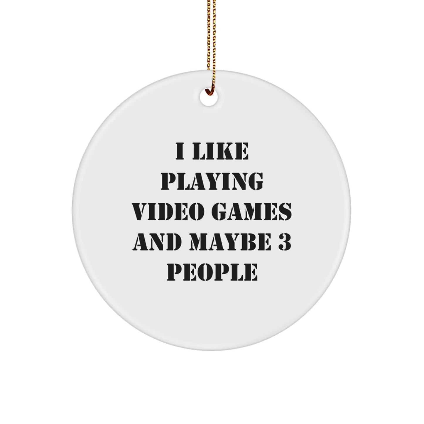 Funny Video Games Circle Ornaments for Friends, 'I Like Playing Video Games And Maybe 3 People', Christmas Unique Gifts from Men - Image 1
