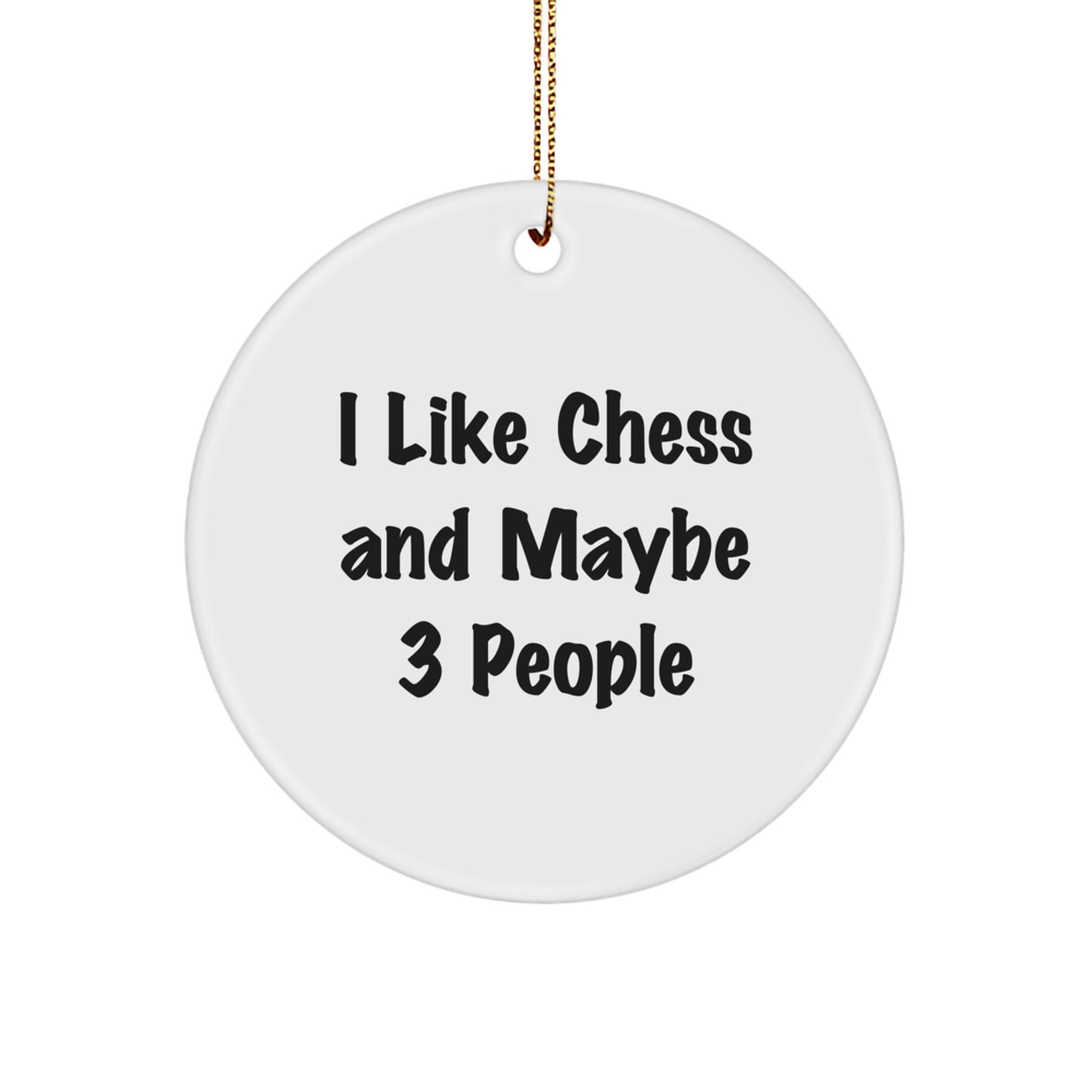 Funny Chess Circle Ornament Gifts for Friends from I Like Chess And Maybe 3 People, Unique Christmas Decorations - Image 1