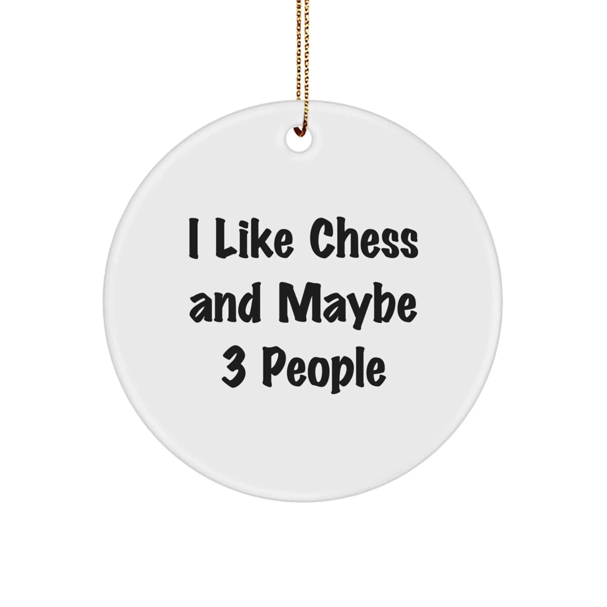 Funny Chess Circle Ornament Gifts for Friends from I Like Chess And Maybe 3 People, Unique Christmas Decorations