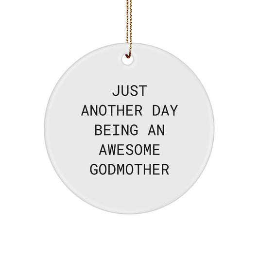 Funny Godmother Gifts from Men for Christmas Unique Ornaments - Circle Shape, White Color, 'Just Another Day Being An Awesome Godmother' Quote - Image 1