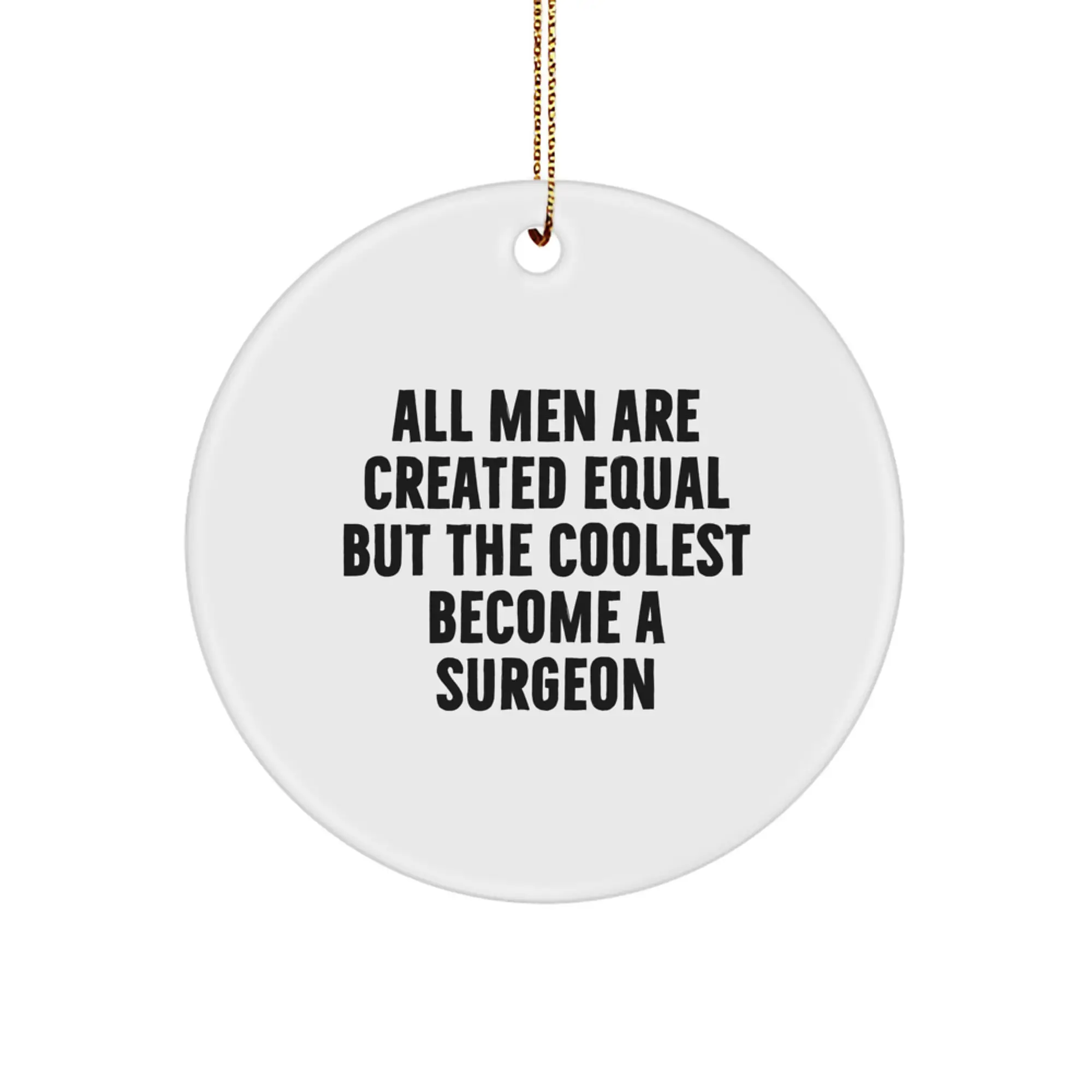 Funny Surgeon Gifts for Men and Friends - Unique Christmas Ornaments for Surgeons with Coolest Quote - Image 1