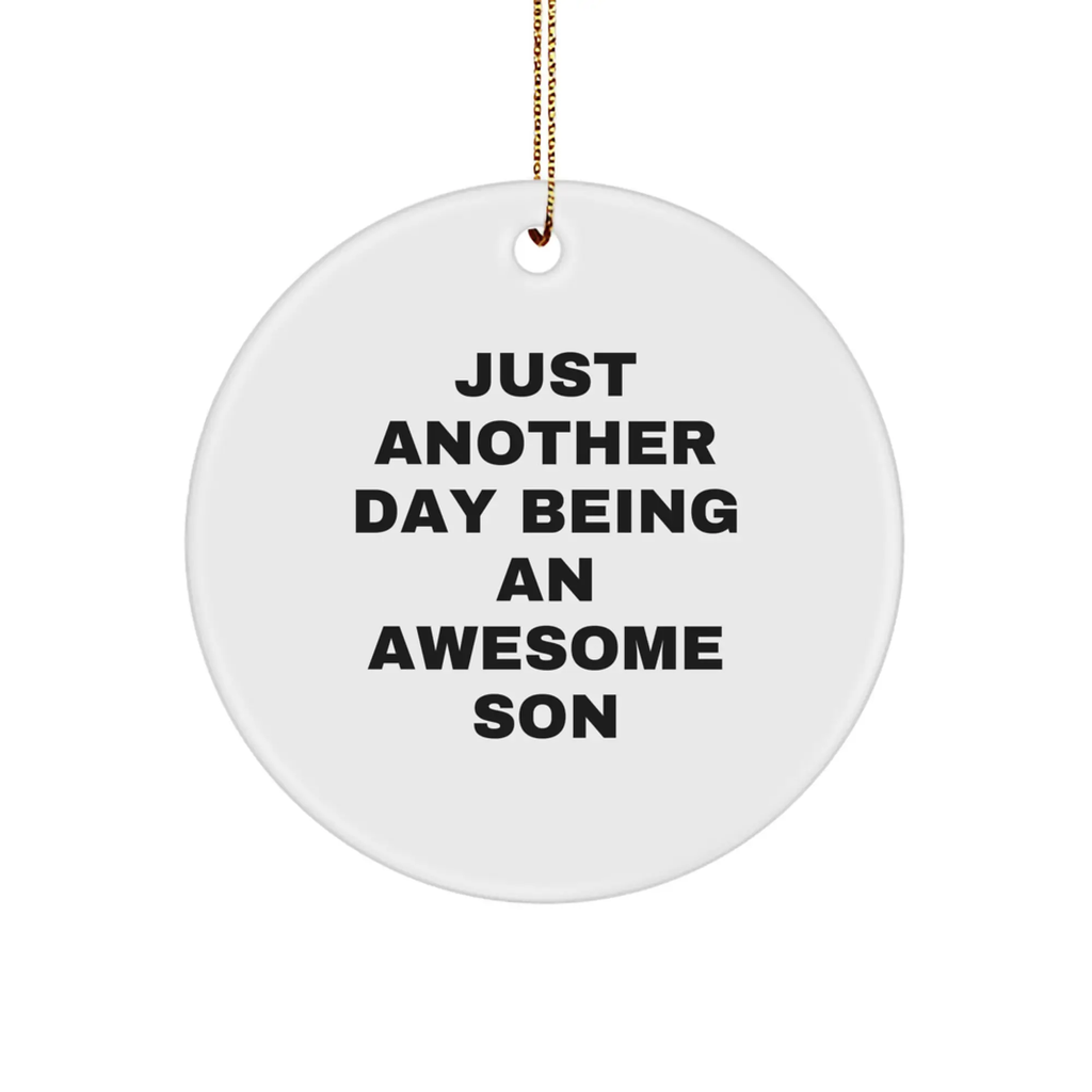 Funny Son Gifts from Dad - Just Another Day Being An Awesome Son Circle Ornament, Christmas Unique Presents for Men Son - Image 1
