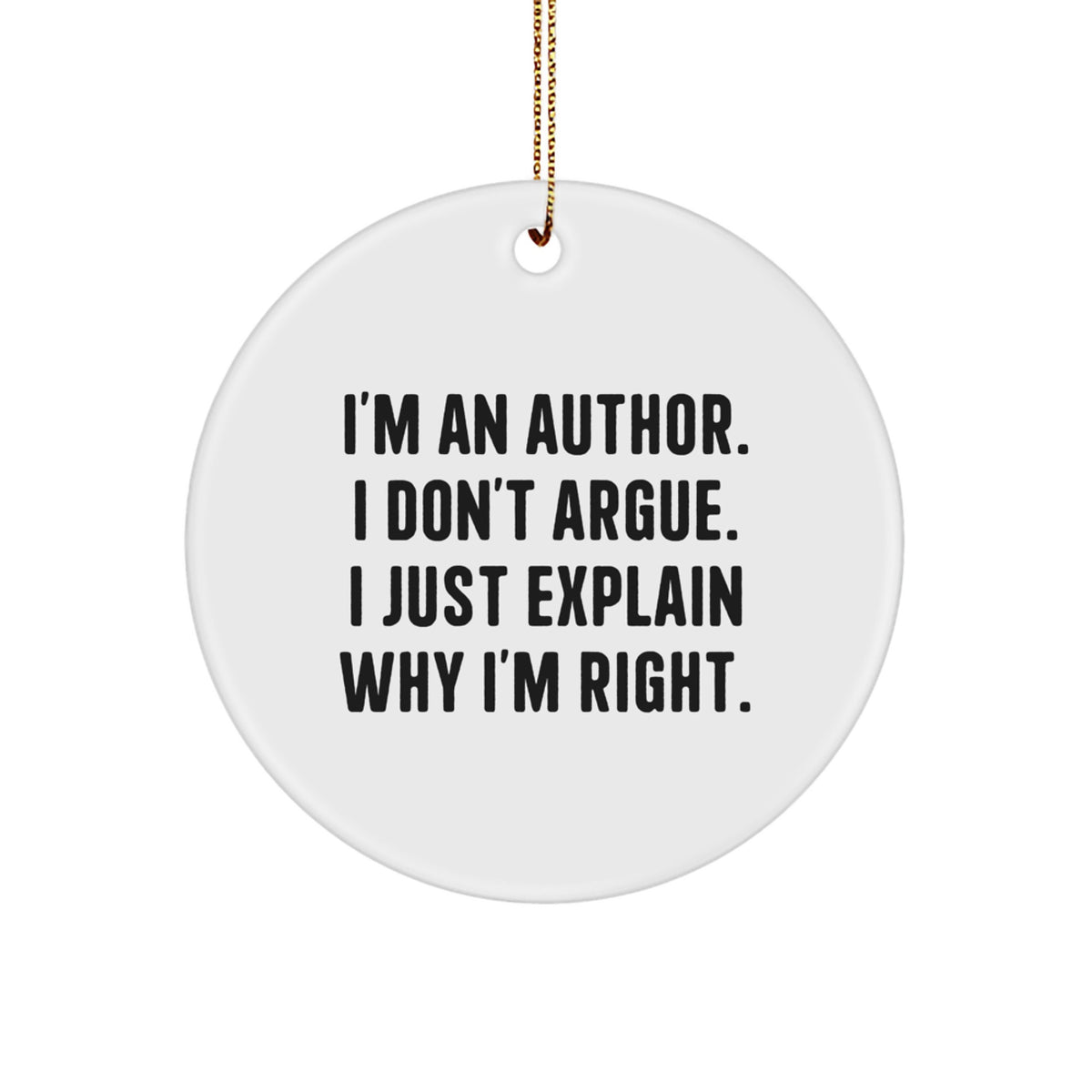 Christmas Ornament Gift for Family Author's Treasure - I Don't Argue - Image 1