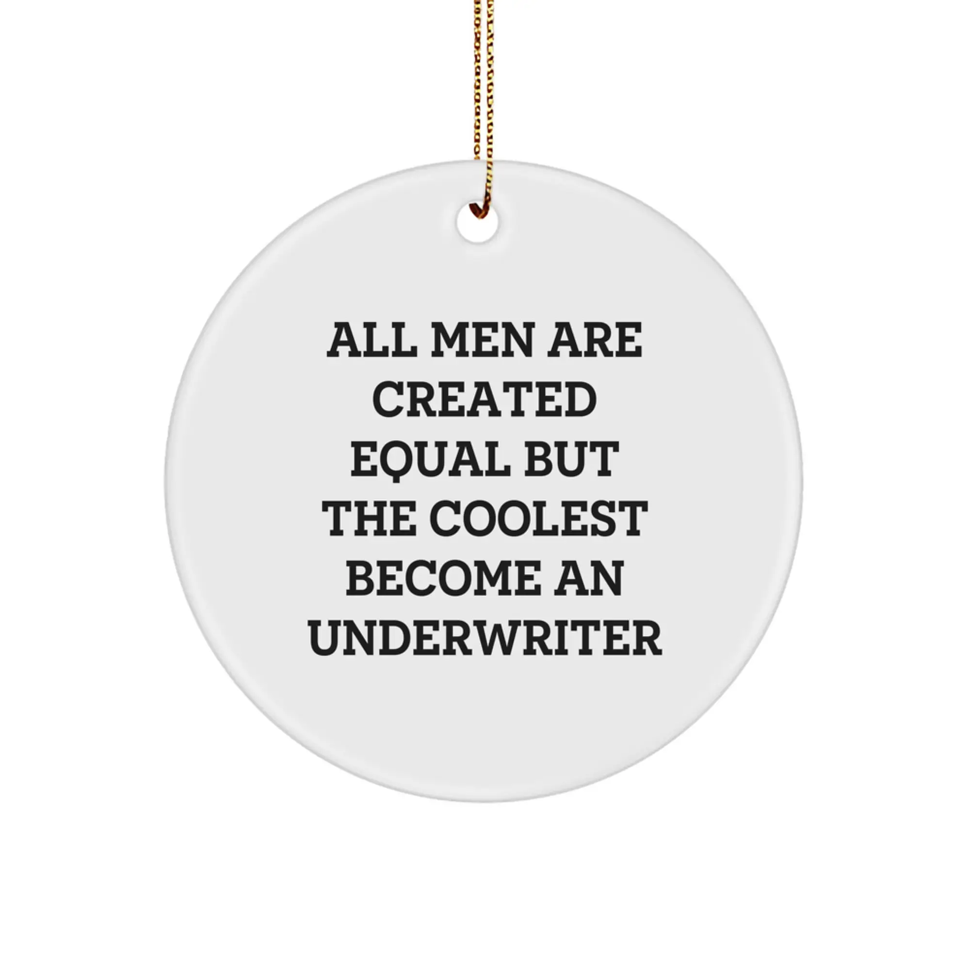 Underwriter Gifts for Men, Funny Quote Circle Ornament for Christmas, Gifts from Friends and Family - Image 1