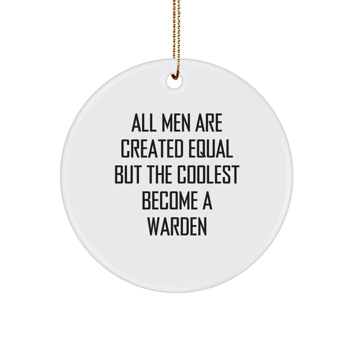 Warden Christmas Ornament Gift for Family - All Men Are Created Equal - Image 1
