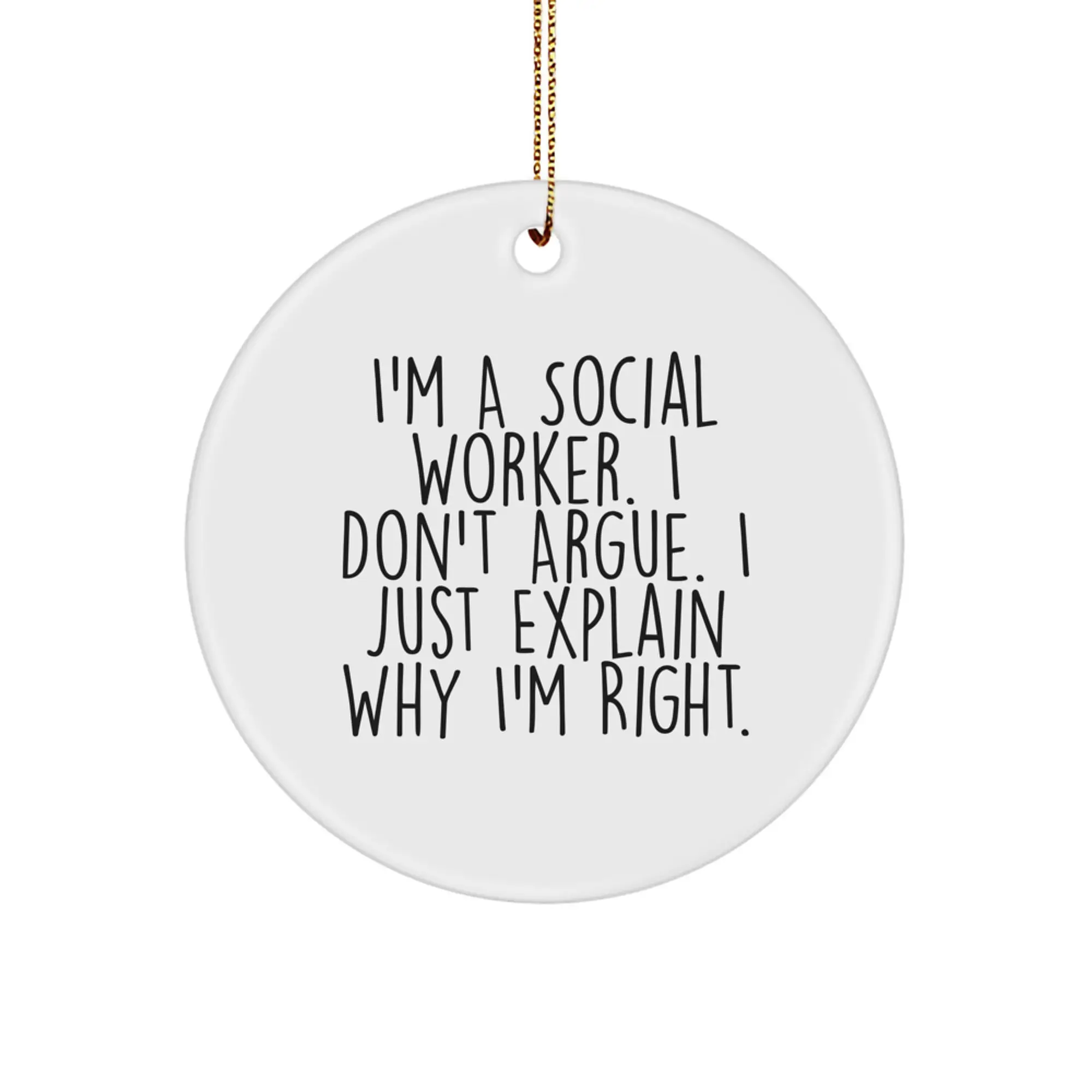 Christmas Gift for Him Social Worker Circle Ornament – I Don't Argue - Image 1