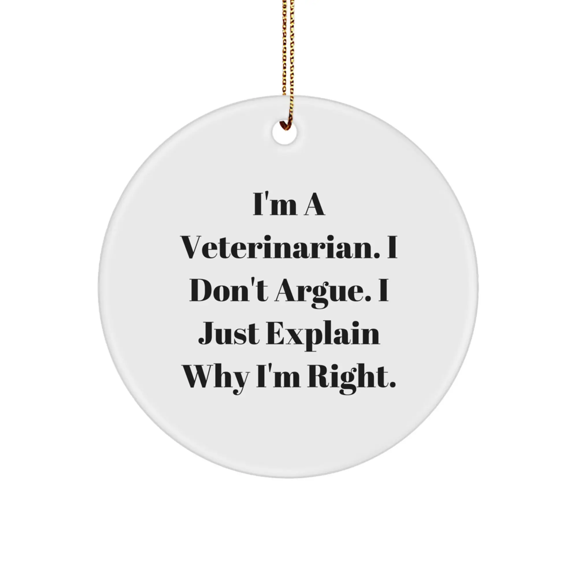 Funny Veterinarian Gifts - I'm A Veterinarian, Gifts from Family to Veterinarian Colleague for Christmas Unique Gifts - Circle Ornament - Image 1