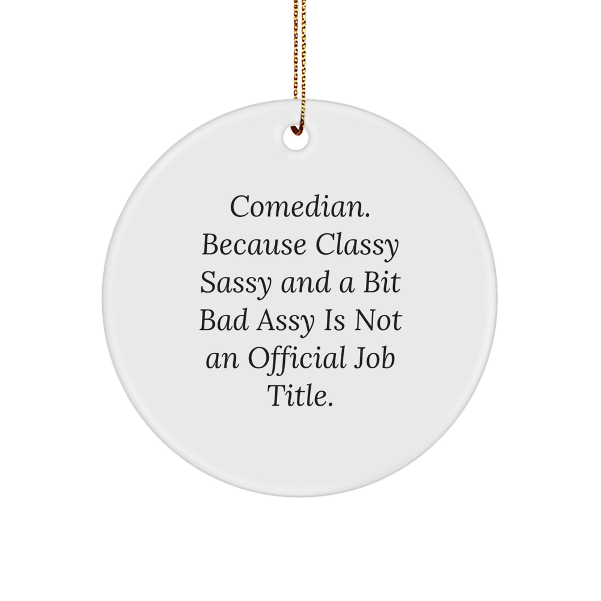 Funny Quotes Comedian Gifts from Friends for Comedian, Classy Sassy and a Bit Fearlessy is Not an Official Job Title, Christmas Unique Ornament, Comedian Circle Ornament, White Color, Circle Shape - Image 1