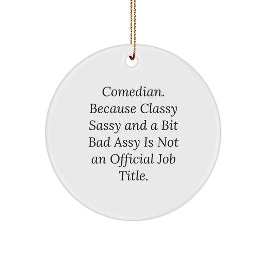 Funny Quotes Comedian Gifts from Friends for Comedian, Classy Sassy and a Bit Fearlessy is Not an Official Job Title, Christmas Unique Ornament, Comedian Circle Ornament, White Color, Circle Shape - Image 1