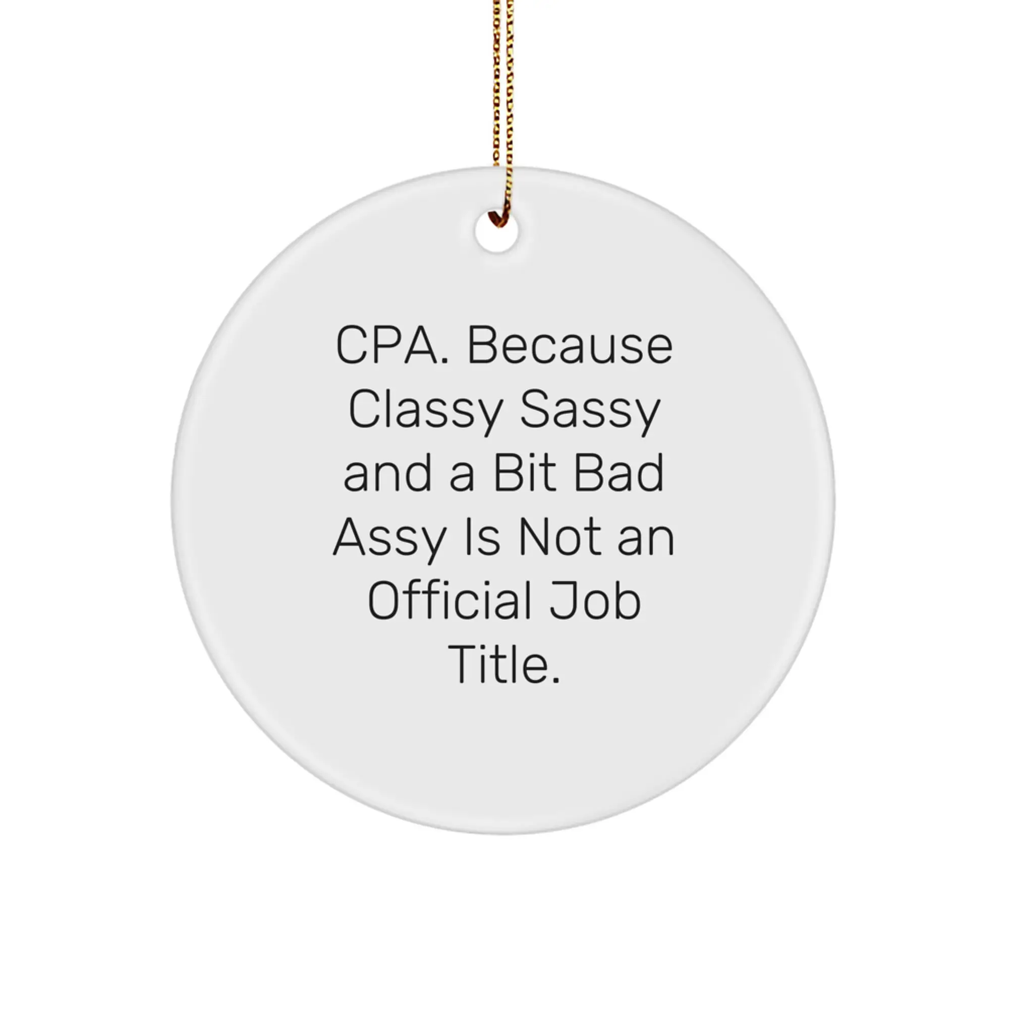 Funny CPA Gifts from Friends, Unique Circle Ornaments for CPA Men, Classy Sassy And A Bit Fearlessy Christmas Decorations - Image 1