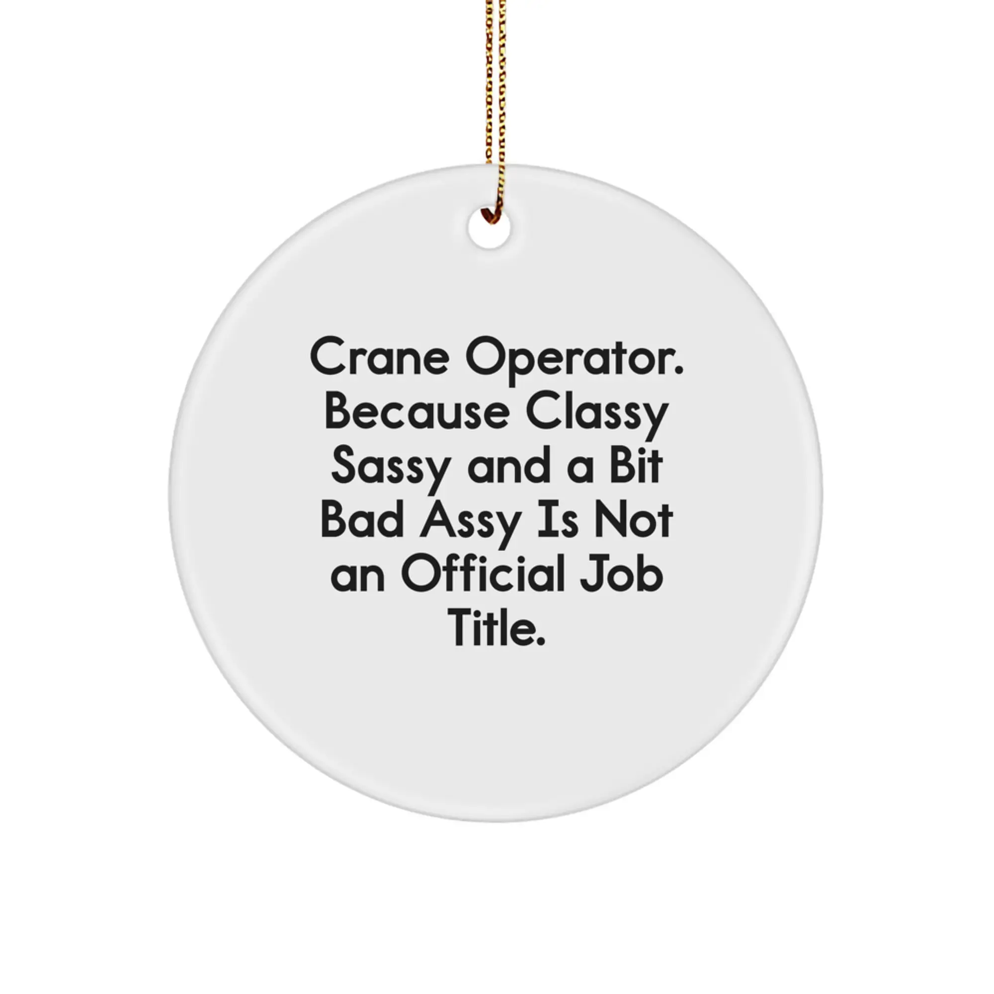 Funny Crane Operator Gifts for Men, Unique Christmas Ornaments, Circle Decoration with Sublimation Quote - Gifts from Friends - Image 1