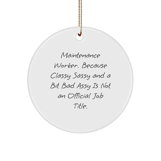 Funny Maintenance Worker Gifts for Men, Circle Ornament with Sassy Quote, Christmas Unique Presents from Family - Image 1
