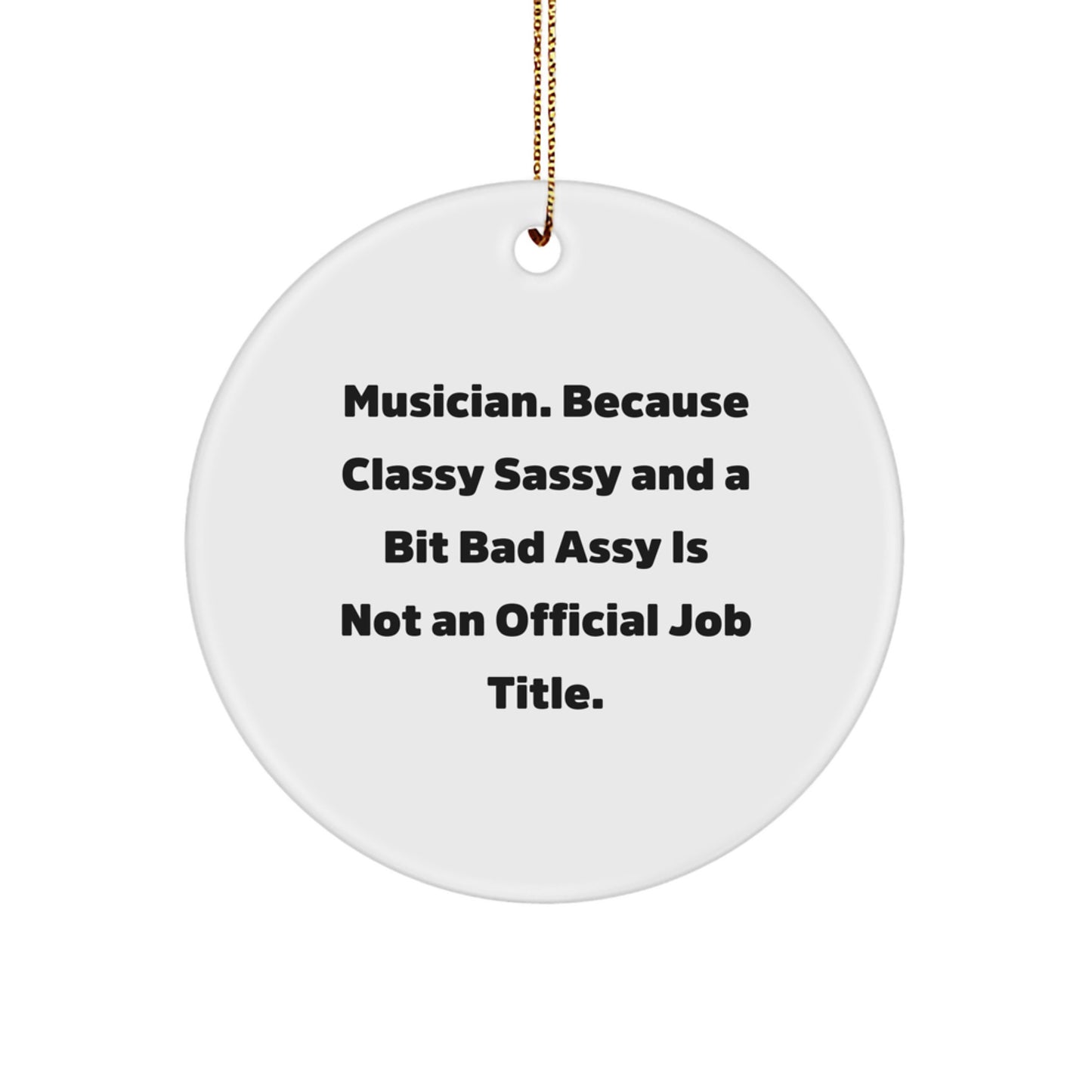 Musician Christmas Unique Gifts from Friends to Musician with a Twist Funny Quote Circle Ornament - Image 1