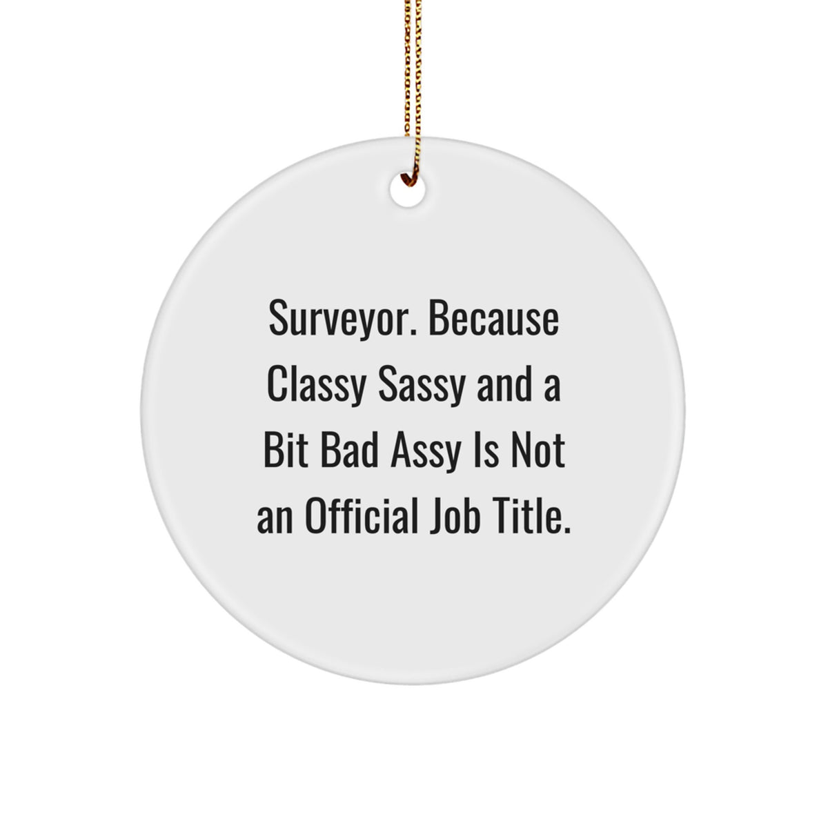 Funny Surveyor Christmas Ornament Gift - Classy, Sassy, And A Bit Bad - Image 1