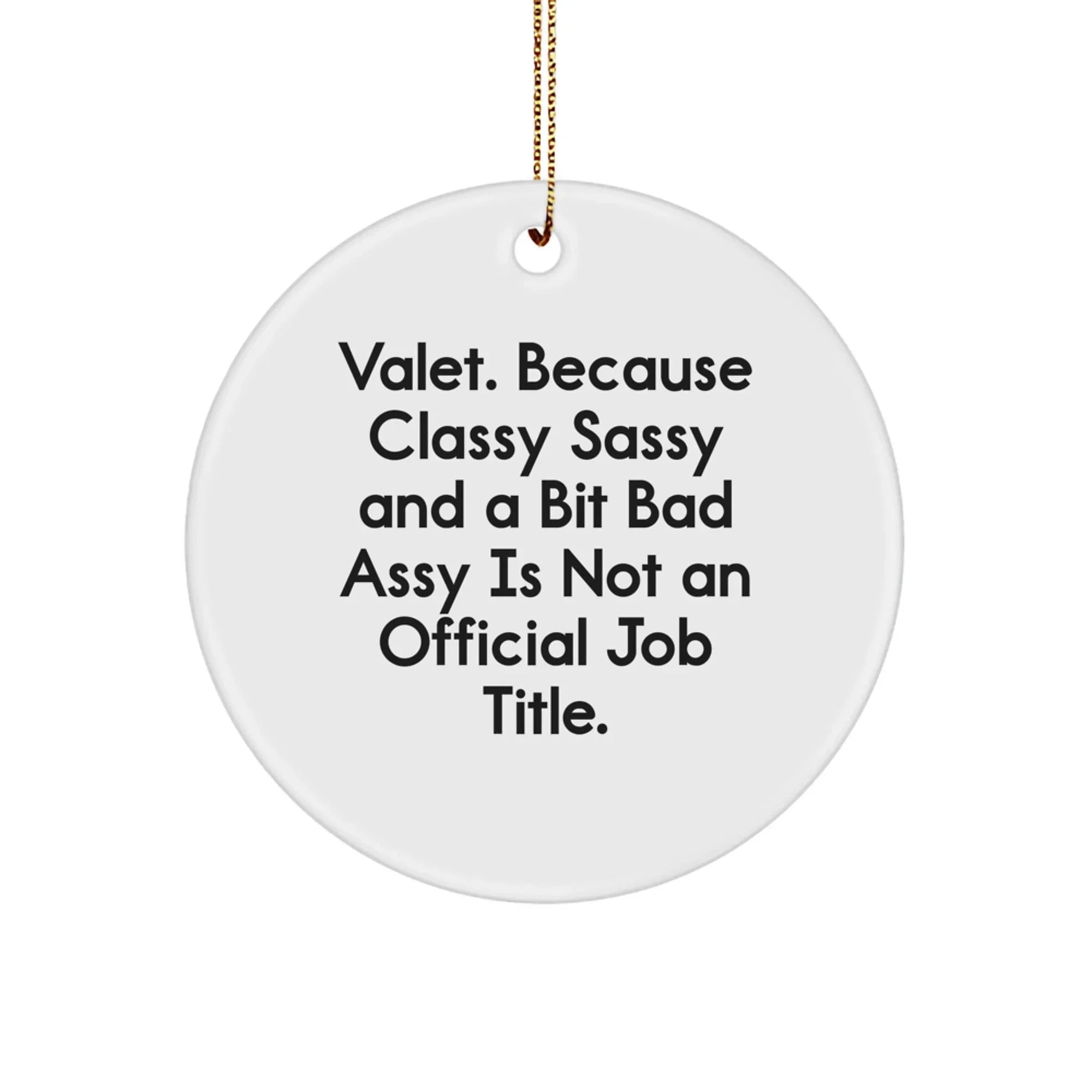Funny Valet Gifts from Friends for Men, Valet Circle Ornament, Classy Sassy Fearlessy Christmas Unique Decorations