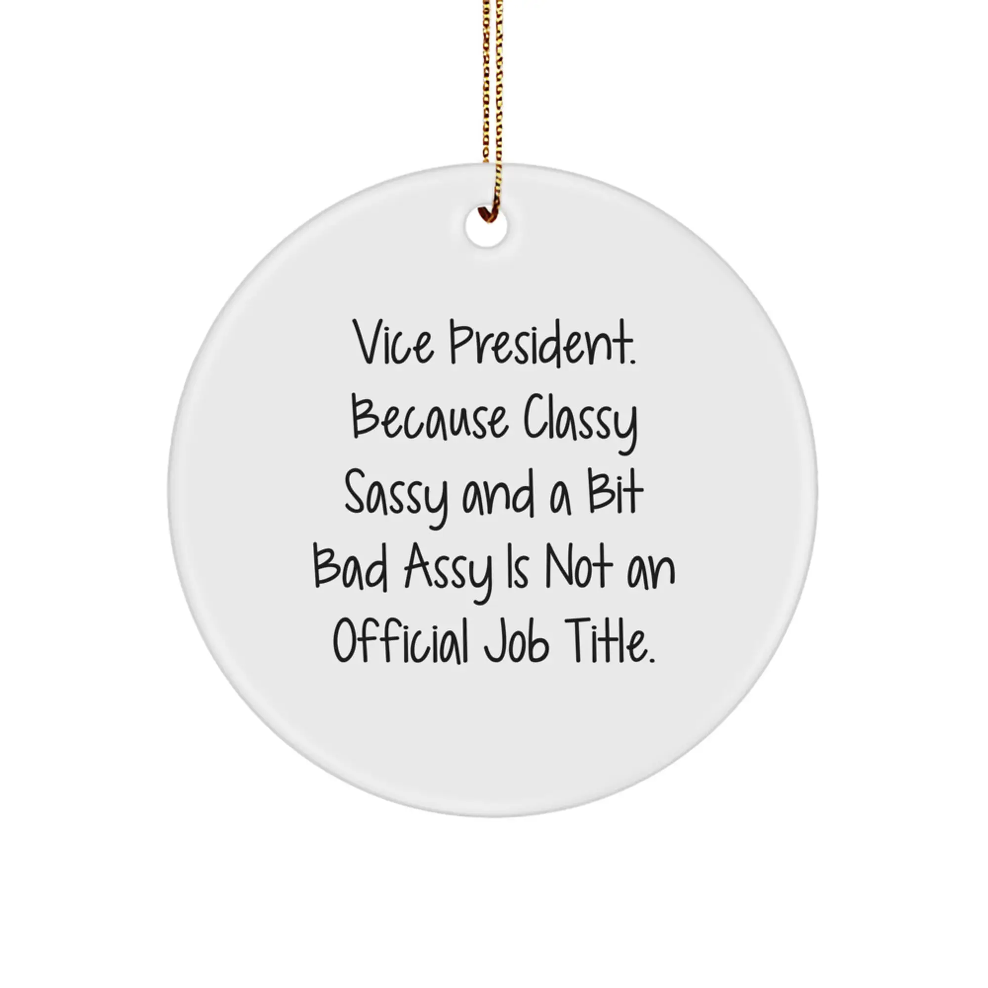 Funny Vice President Gifts for Christmas - Vice President Circle Ornament, Circle Shaped, 'Vice President. Because Classy Sassy And A Bit Fearlessy Is Not An Official Job Title.' Quote Gift - Image 1