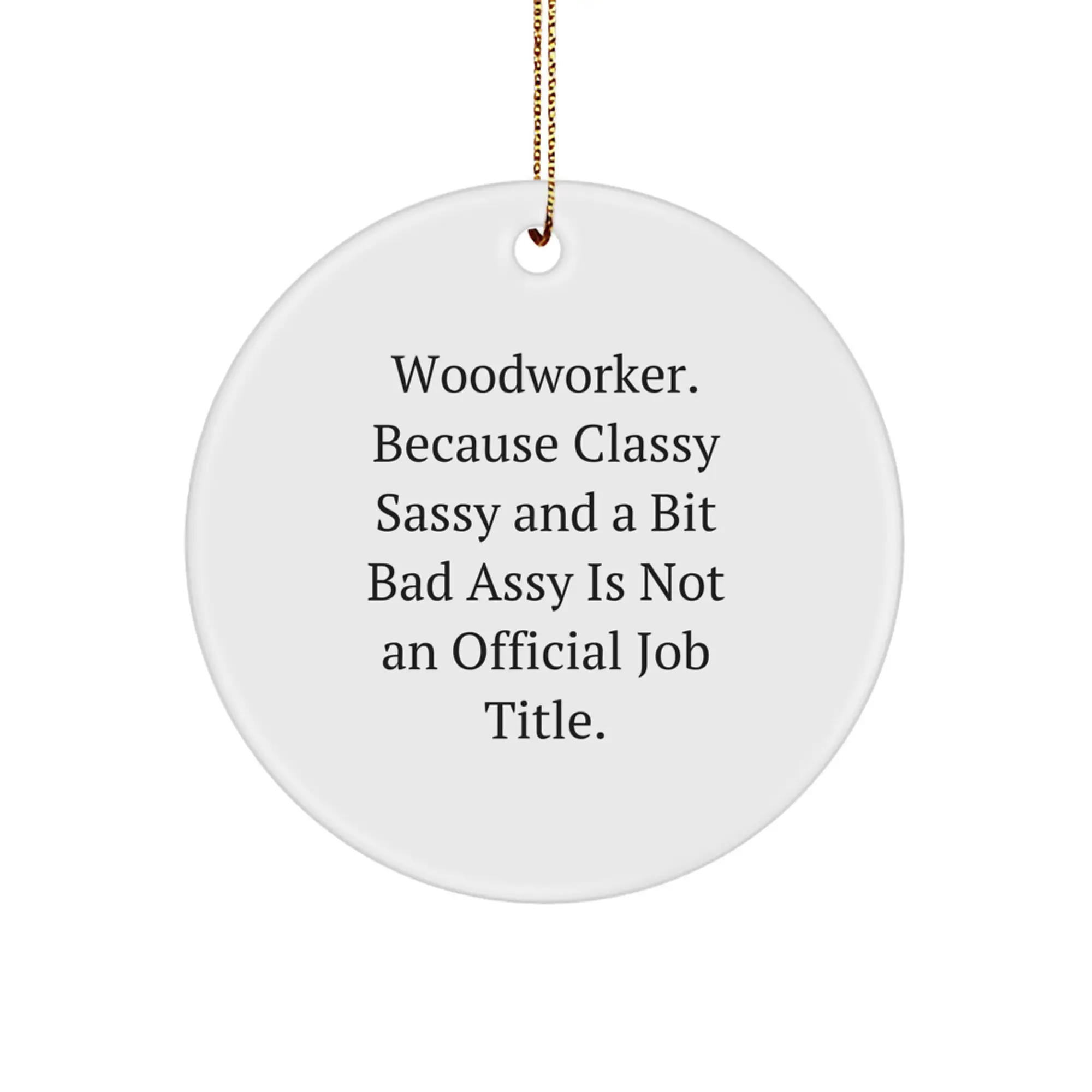 Woodworker Christmas Circle Ornament Funny Quotes Gifts from Friends for Woodworkers - Image 1