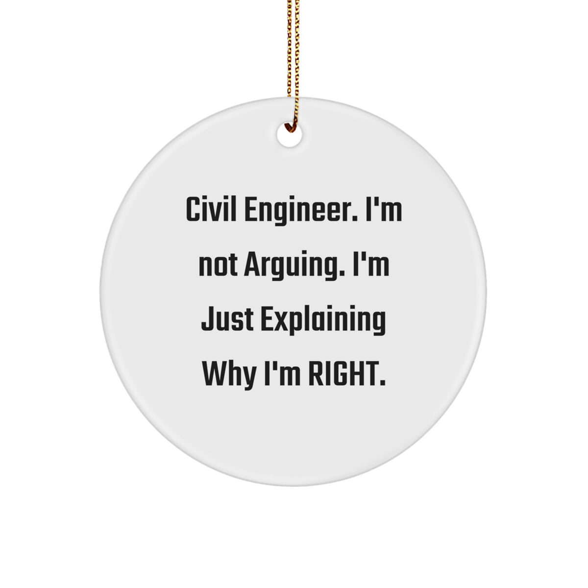 Civil Engineer Christmas Ornament Gift - I'm Not Arguing, I'm Right - Image 1