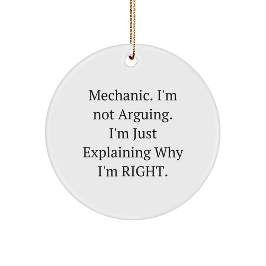 Funny Mechanic Gifts for Mechanic Friends from Mechanic Enthusiasts - 'I'm Not Arguing. I'm Just Explaining Why I'm Right.' Christmas Unique Circle Ornament, White, MDF - Image 1