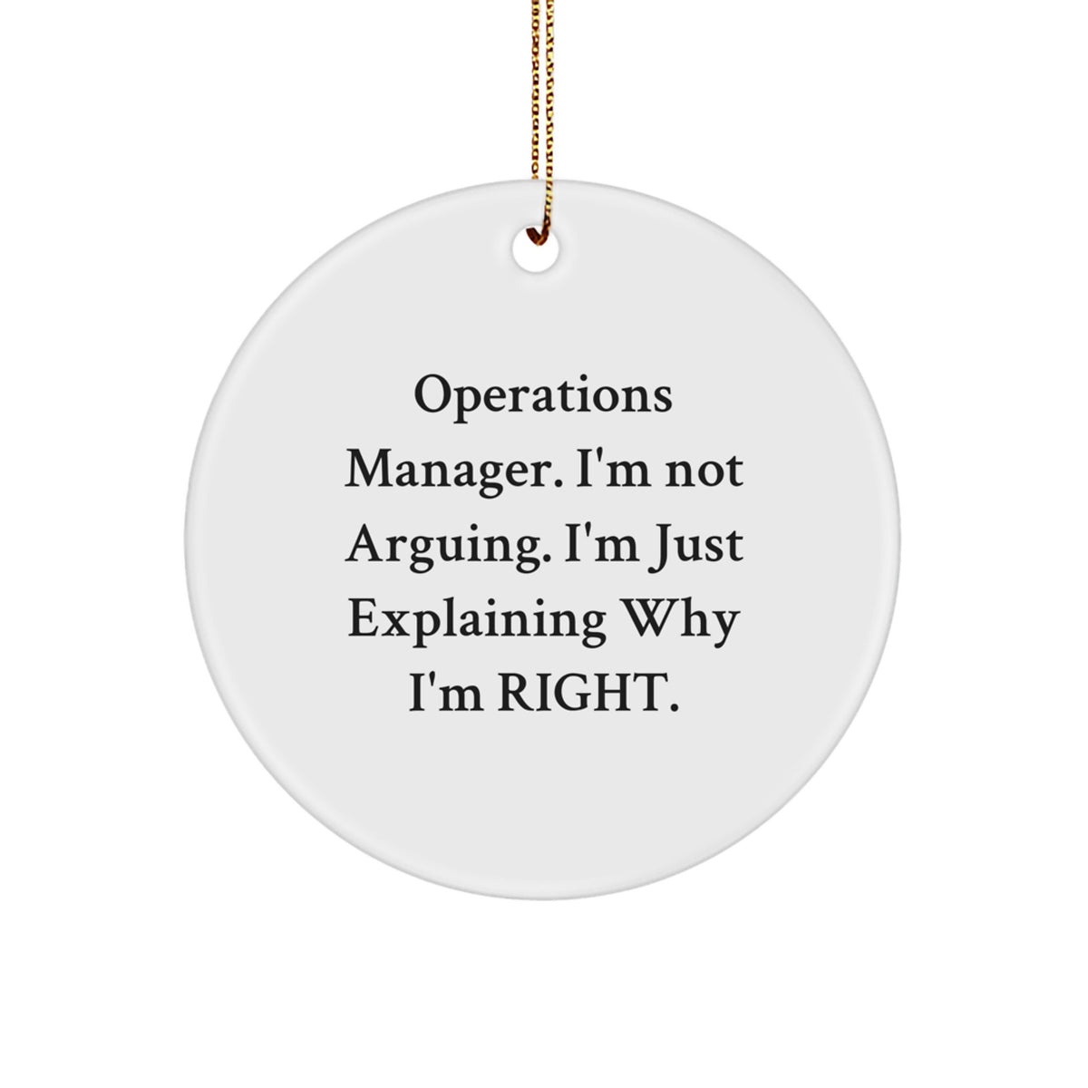 Christmas Ornament Gift for Family Operations Manager. I'm Not Arguing - Image 1