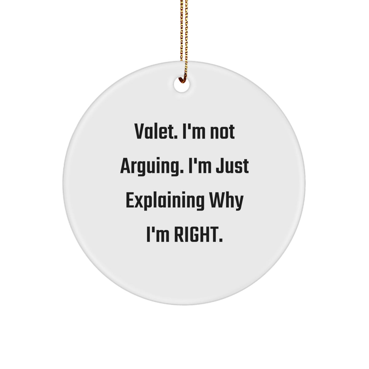 Christmas Gift Valet Circle Ornament - Surprise for Teens, I'm Right - Image 1