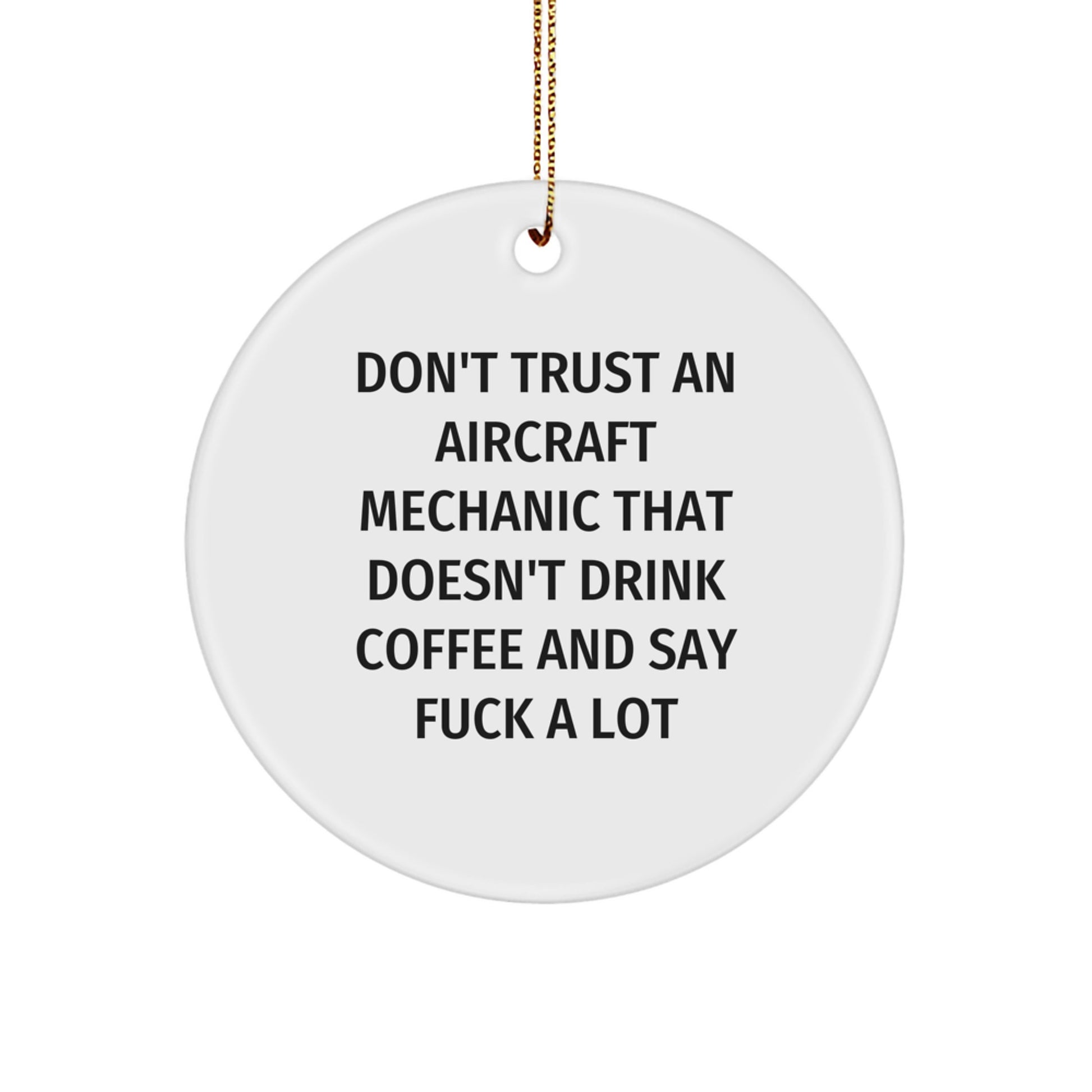 Funny Aircraft Mechanic Gifts for Men, Unique Circle Ornament with Don't Trust An 'Mechanic That Doesn't Drink Coffee Quirk, Christmas Unique Gifts from Friends to Family - Image 1