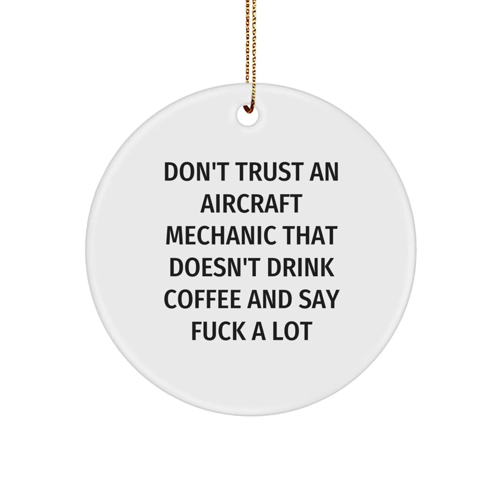 Funny Aircraft Mechanic Gifts for Men, Unique Circle Ornament with Don't Trust An 'Mechanic That Doesn't Drink Coffee Quirk, Christmas Unique Gifts from Friends to Family