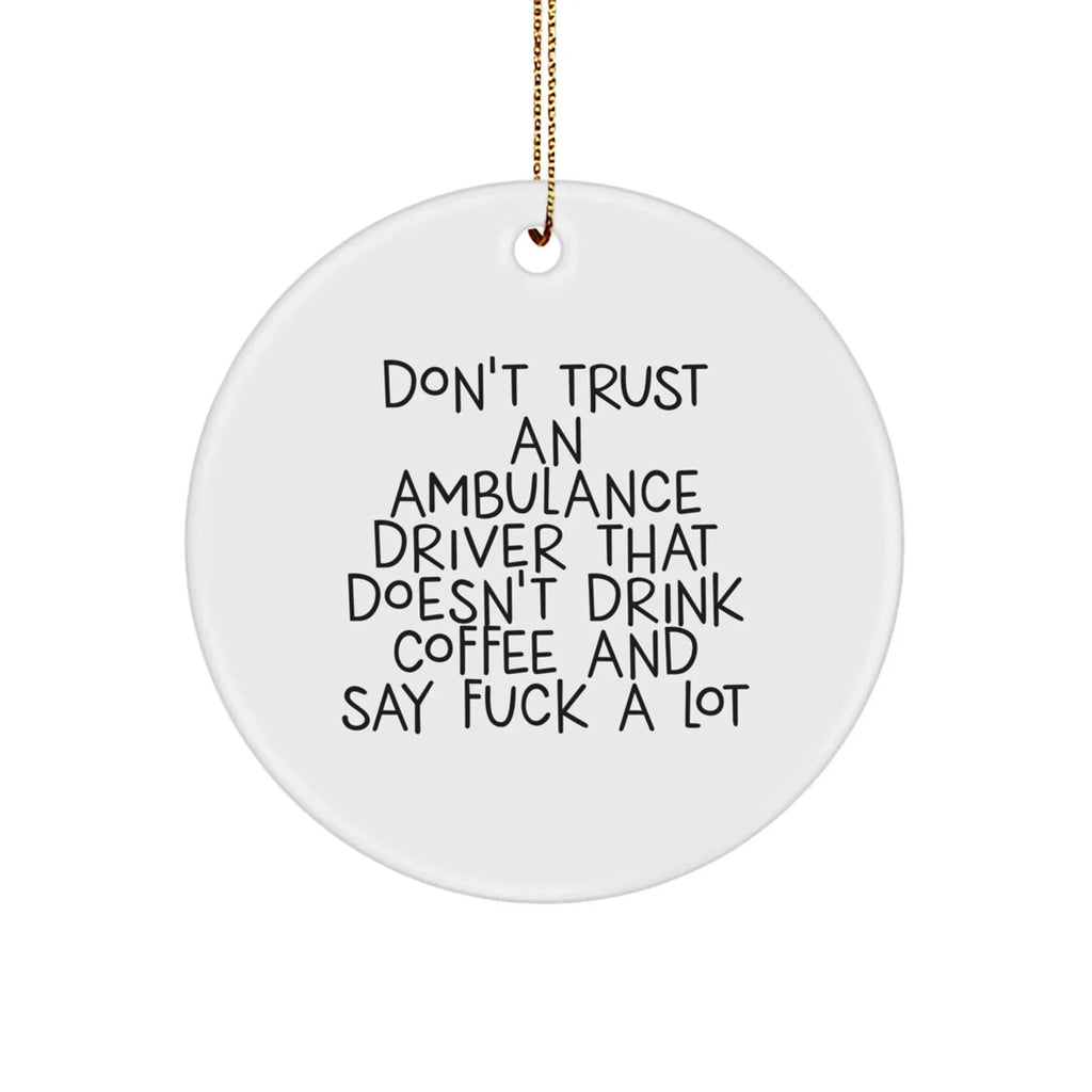 Funny Ambulance Driver Gifts for Men - Ambulance Driver Quote Circle Ornament - Gifts from Friends - Christmas Unique Gifts for Ambulance Drivers