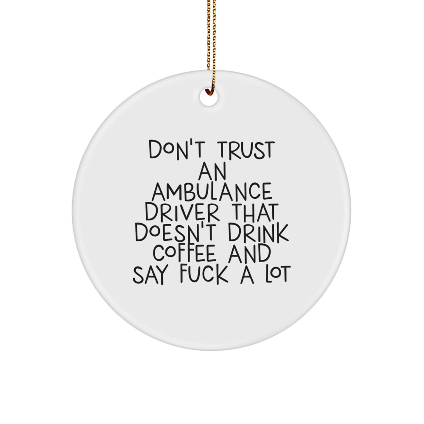 Funny Ambulance Driver Gifts for Men - Ambulance Driver Quote Circle Ornament - Gifts from Friends - Christmas Unique Gifts for Ambulance Drivers - Image 1