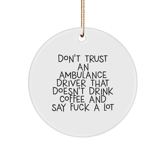 Funny Ambulance Driver Gifts for Men - Ambulance Driver Quote Circle Ornament - Gifts from Friends - Christmas Unique Gifts for Ambulance Drivers - Image 1