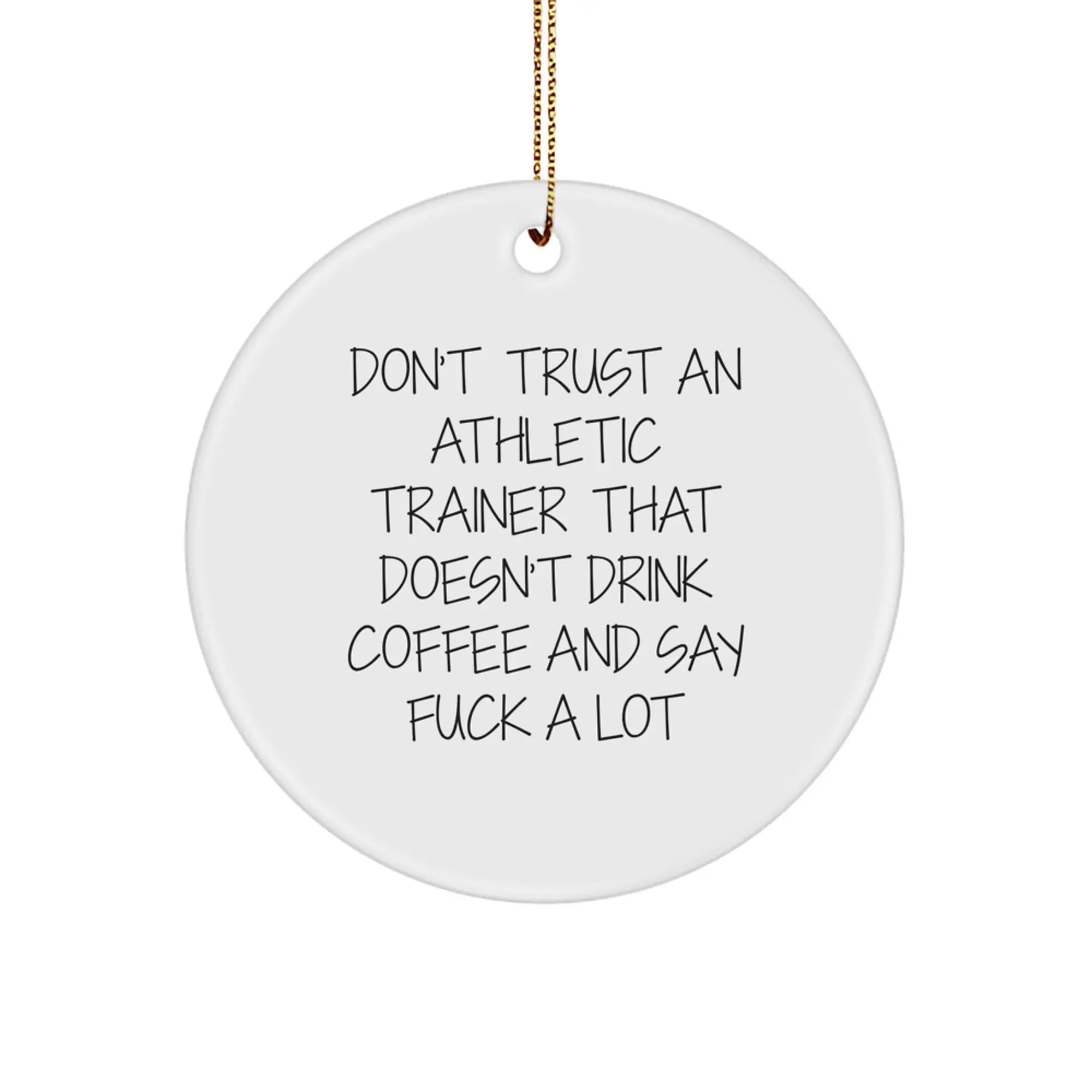 Funny Athletic Trainer Gifts from Friends for Men, Unique Christmas Ornaments, Quote: Don't Trust An Athletic Trainer That Doesn't Drink Coffee And Say F--k A Lot - Image 1