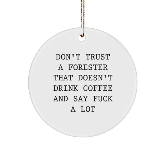 Funny Forester Gifts for Men, 'Don't Trust A Forester That Doesn't Drink Coffee' Circle Ornament, White, Christmas Unique Gift from Friends - Image 1