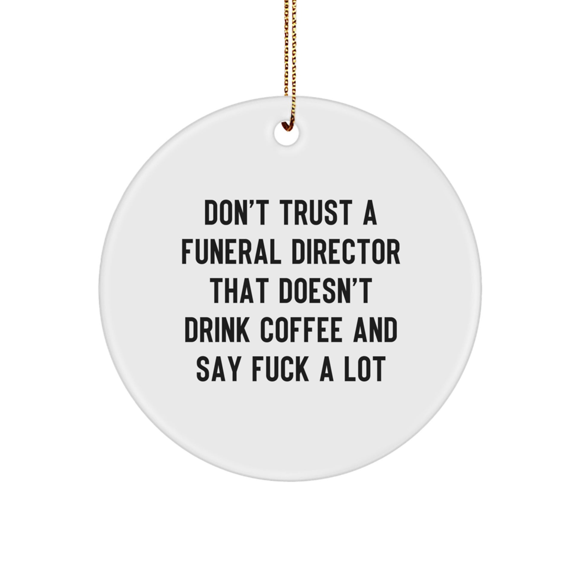 Funny Funeral Director Gifts from Men to Friends, 'Don't Trust' Humor Circle Ornament for Christmas Unique Gifts - Image 1