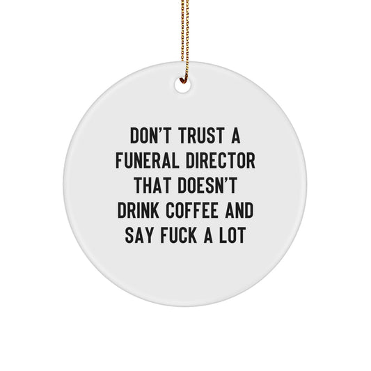 Funny Funeral Director Gifts from Men to Friends, 'Don't Trust' Humor Circle Ornament for Christmas Unique Gifts - Image 1