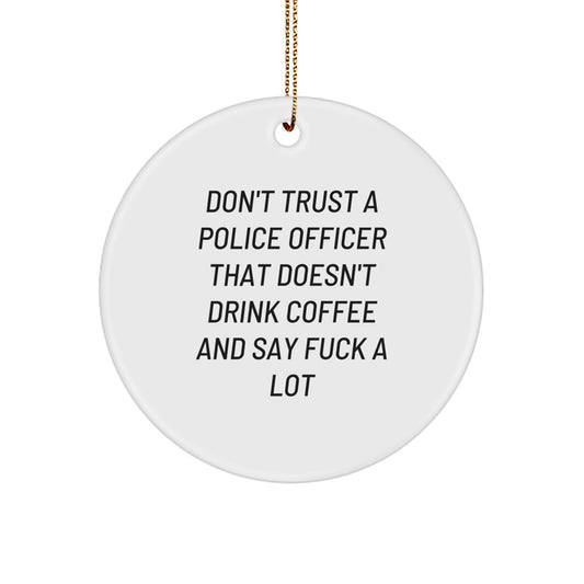 Funny Police Officer Gifts for Men from Friends and Family - Don't Trust A Police Officer That Doesn't Drink Coffee And Say F--k A Lot Christmas Unique Gifts - Image 1