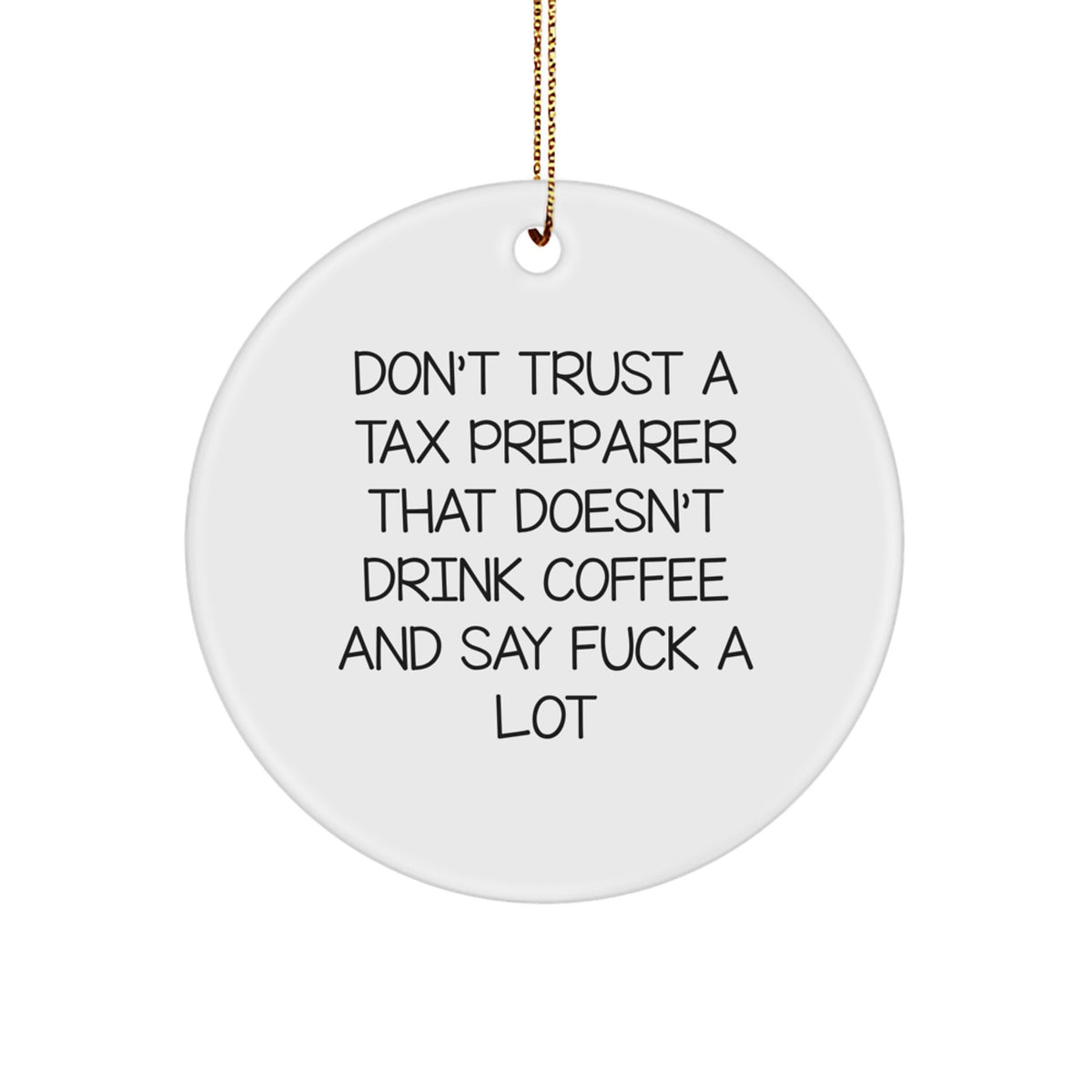 Tax Preparer Christmas Ornament for Neighbors Gift Don't Trust - Image 1