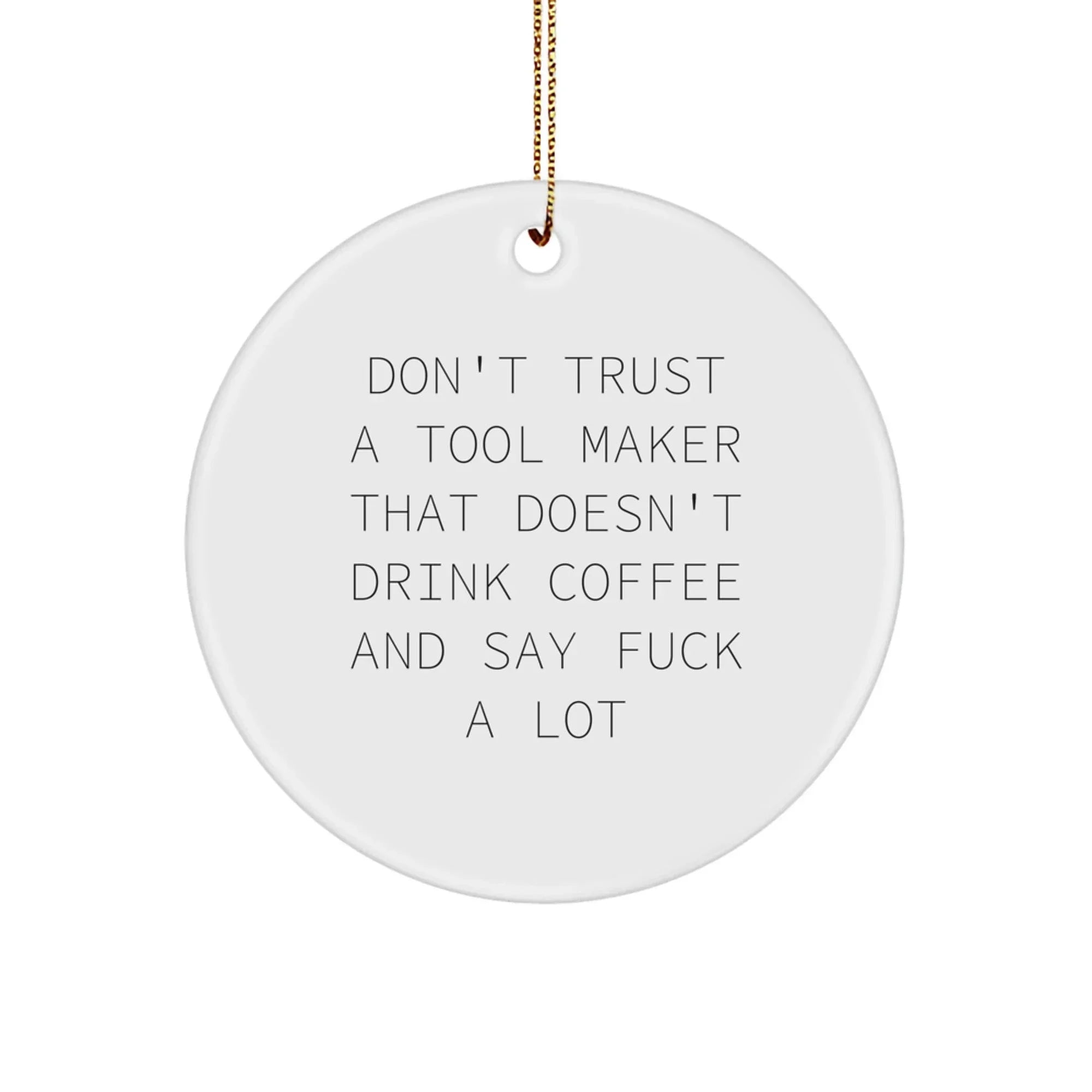 Funny Tool Maker Christmas Unique Gifts from Men for Women Friends Coworkers Family Members, Cute Quotes Circle Ornament, Unique Christmas Unique Gifts for Tool Makers, Tool Maker Appreciation Gifts