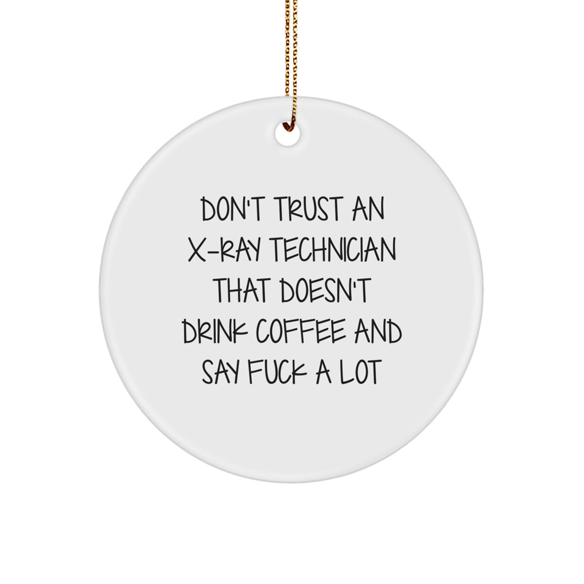 Collectible Christmas Ornament Gift for X-Ray Technicians - Sarcastic - Image 1
